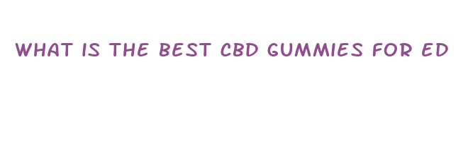 what is the best cbd gummies for ed