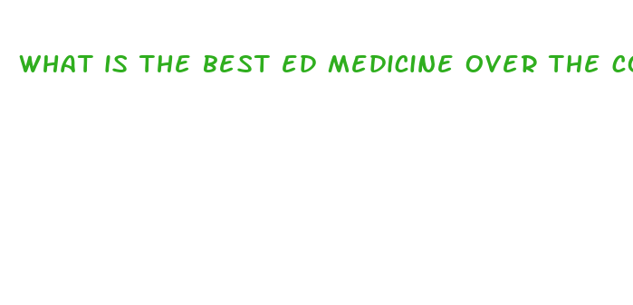 what is the best ed medicine over the counter