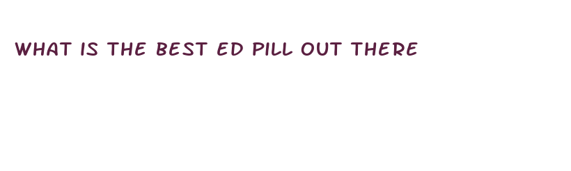 what is the best ed pill out there