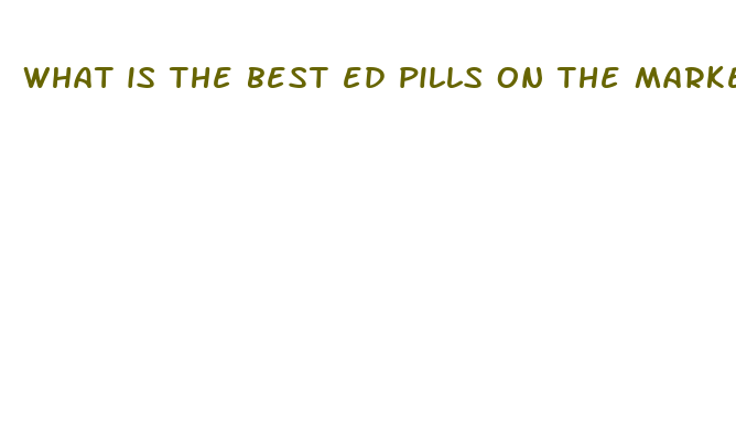 what is the best ed pills on the market