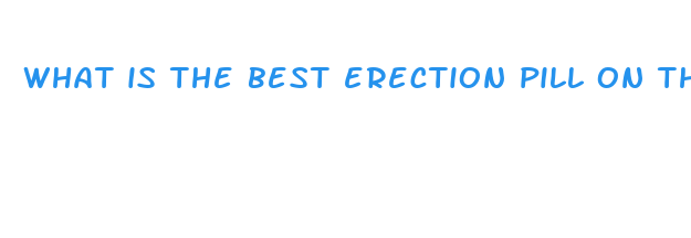 what is the best erection pill on the market