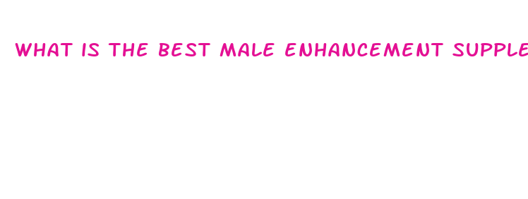 what is the best male enhancement supplement