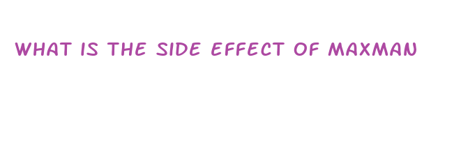 what is the side effect of maxman