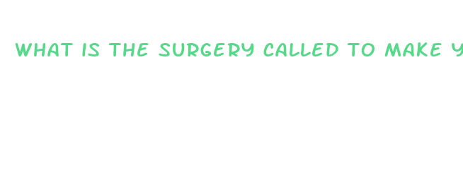 what is the surgery called to make your penis bigger