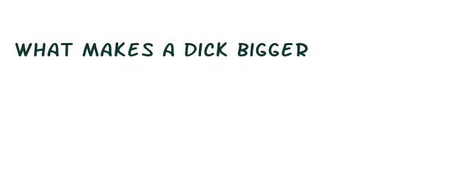 what makes a dick bigger