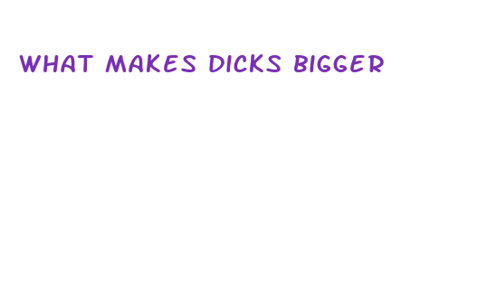 what makes dicks bigger