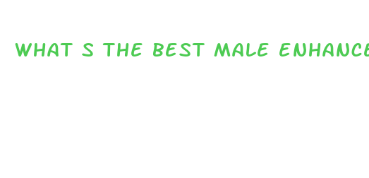 what s the best male enhancement pill