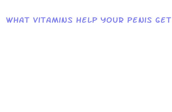 what vitamins help your penis get bigger