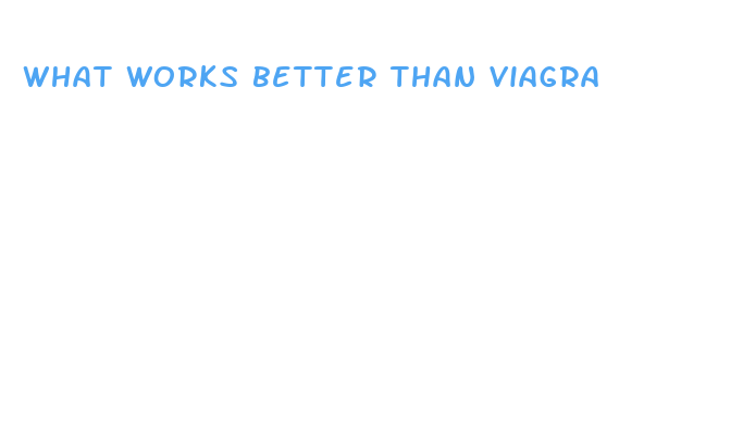 what works better than viagra