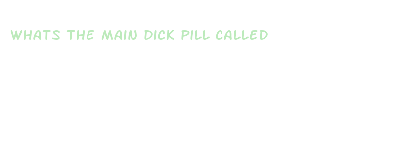 whats the main dick pill called