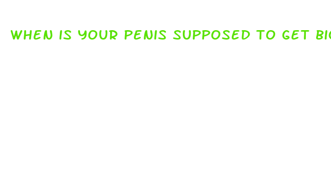 when is your penis supposed to get bigger