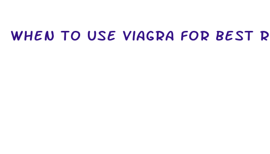 when to use viagra for best results