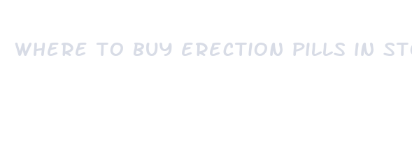 where to buy erection pills in stores