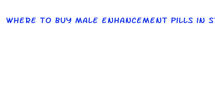 where to buy male enhancement pills in stores