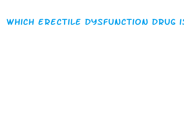 which erectile dysfunction drug is best