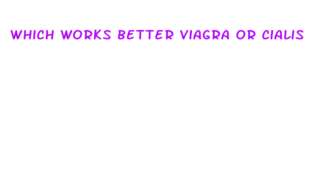 which works better viagra or cialis