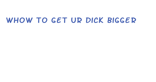 whow to get ur dick bigger