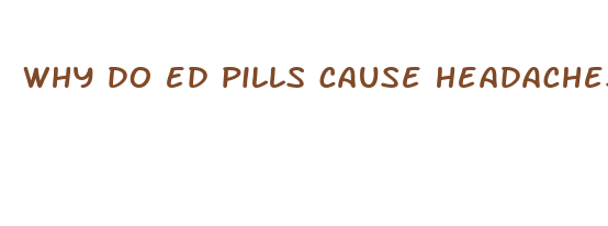 why do ed pills cause headaches