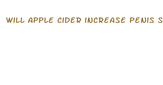 will apple cider increase penis size