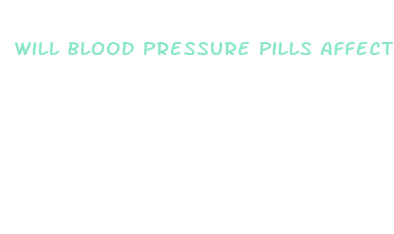 will blood pressure pills affect your ed