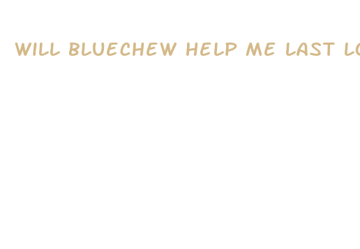 will bluechew help me last longer