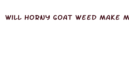 will horny goat weed make my penis bigger