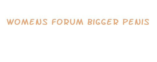 womens forum bigger penis