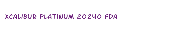 xcalibur platinum 20240 fda