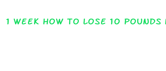 1 week how to lose 10 pounds in a week