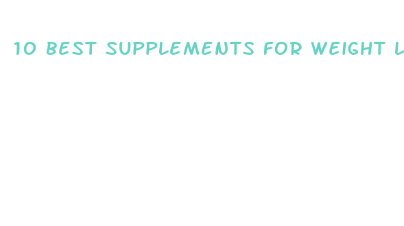 10 best supplements for weight loss