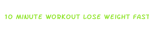 10 minute workout lose weight fast