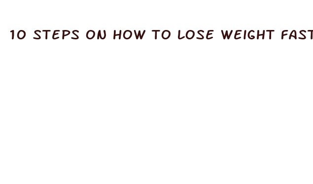 10 steps on how to lose weight fast