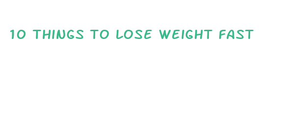 10 things to lose weight fast