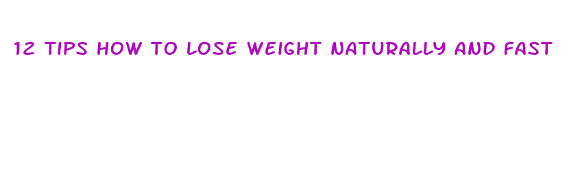 12 tips how to lose weight naturally and fast