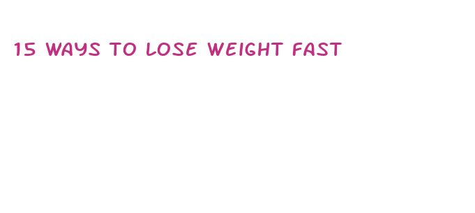 15 ways to lose weight fast