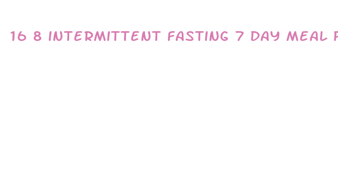 16 8 intermittent fasting 7 day meal plan