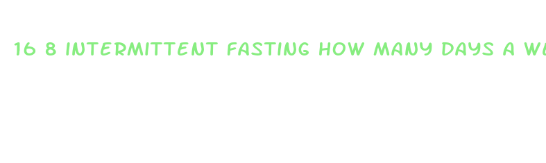 16 8 intermittent fasting how many days a week