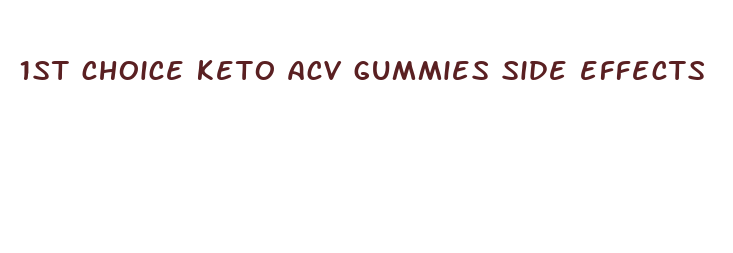 1st choice keto acv gummies side effects