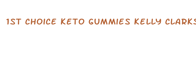 1st choice keto gummies kelly clarkson