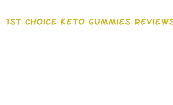 1st choice keto gummies reviews