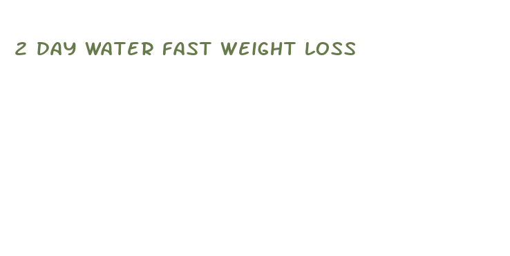 2 day water fast weight loss