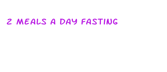 2 meals a day fasting