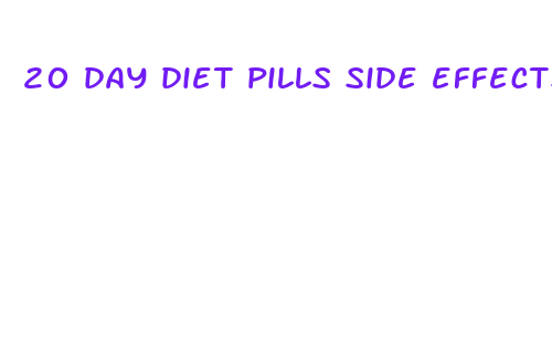 20 day diet pills side effects