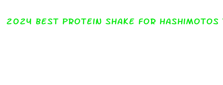 2024 best protein shake for hashimotos to lose weight fast