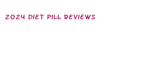 2024 diet pill reviews