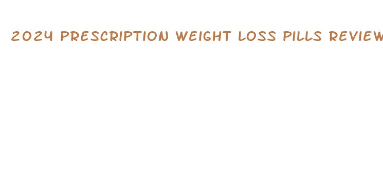 2024 prescription weight loss pills reviews