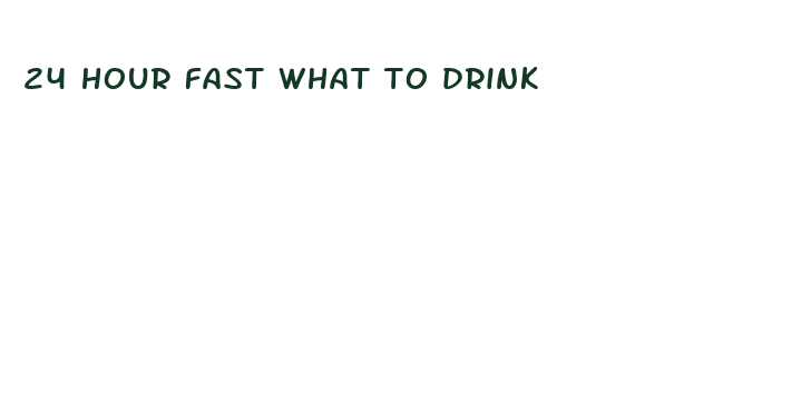 24 hour fast what to drink