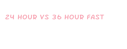 24 hour vs 36 hour fast