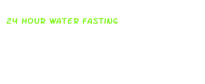 24 hour water fasting