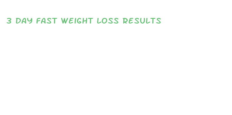 3 day fast weight loss results